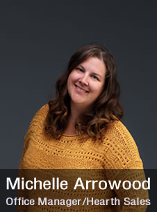 Michelle Arrowood - Office Manager/Hearth Sales